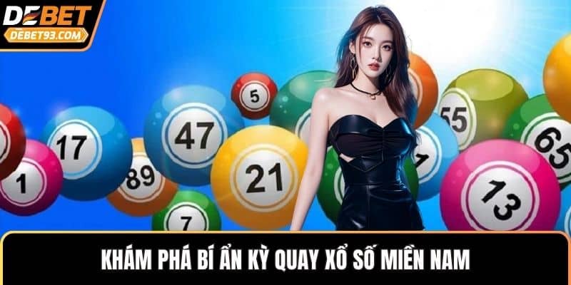 Khám phá bí ẩn kỳ quay xổ số miền nam