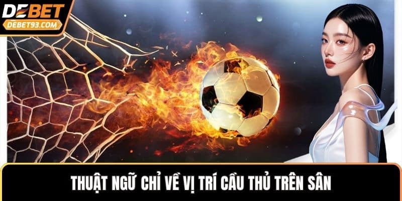 Thuật ngữ chỉ về vị trí cầu thủ trên sân 